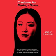 Title: Making a Scene, Author: Constance Wu