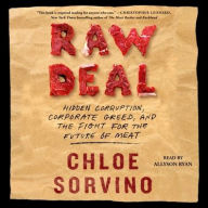 Title: Raw Deal: Hidden Corruption, Corporate Greed, and the Fight for the Future of Meat, Author: Chloe Sorvino