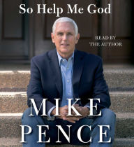 Title: So Help Me God, Author: Mike Pence