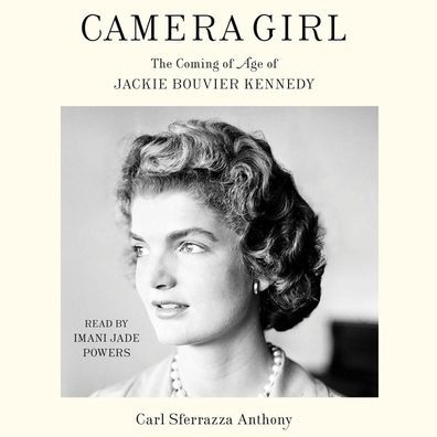 Camera Girl: The Coming of Age of Jackie Bouvier Kennedy