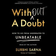 Title: Without a Doubt: How to Go from Underrated to Unbeatable, Author: Surbhi Sarna