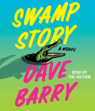 Title: Swamp Story: A Novel, Author: Dave Barry