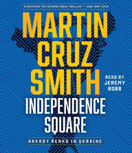 Title: Independence Square: Arkady Renko in Ukraine, Author: Martin Cruz Smith