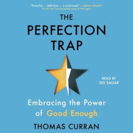 Title: The Perfection Trap: Embracing the Power of Good Enough, Author: Thomas Curran