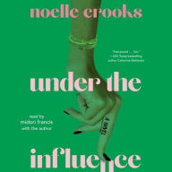 Title: Under the Influence, Author: Noelle Crooks