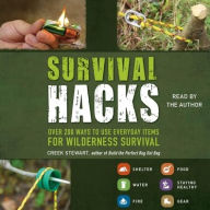 Title: Survival Hacks: Over 200 Ways to Use Everyday Items for Wilderness Survival, Author: Creek Stewart