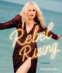 Rebel Rising: A Memoir