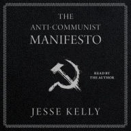 Title: The Anti-Communist Manifesto, Author: Jesse Kelly