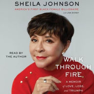 Title: Walk Through Fire: A memoir of love, loss, and triumph, Author: Sheila Johnson