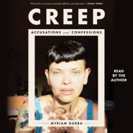 Title: Creep: Accusations and Confessions, Author: Myriam Gurba