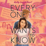 Title: Everyone Wants to Know, Author: Kelly Loy Gilbert