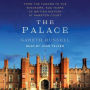 The Palace: From the Tudors to the Windsors, 500 Years of British History at Hampton Court