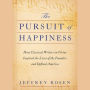 The Pursuit of Happiness: How Classical Writers on Virtue Inspired the Lives of the Founders and Defined America