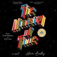 Title: The Ministry of Time: A Novel, Author: Kaliane Bradley