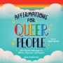 Affirmations for Queer People: 100+ Positive Messages to Affirm, Empower, and Inspire