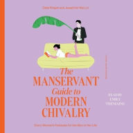 Title: The ManServant Guide to Modern Chivalry: Every Woman's Fantasies for the Men in Her Life, Author: Josephine Wai Lin