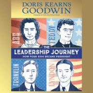 Title: The Leadership Journey: How Four Kids Became President, Author: Doris Kearns Goodwin