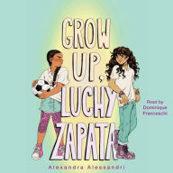 Title: Grow Up, Luchy Zapata, Author: Alexandra Alessandri
