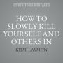 How to Slowly Kill Yourself and Others in America: Essays