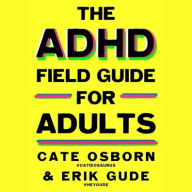 Title: ADHD Field Guide for Adults: The Adult ADHD Survival Guide, Author: Erik Gude