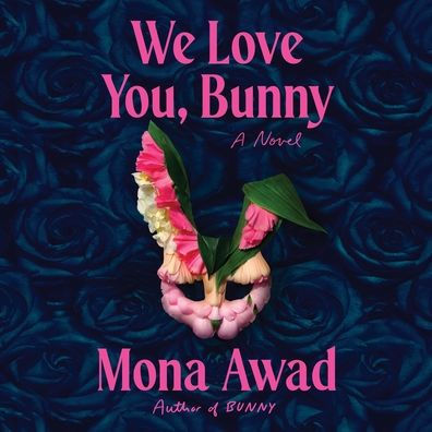 We Love You, Bunny: A Novel