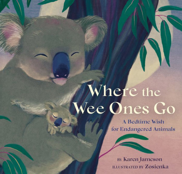 Where the Wee Ones Go: A Bedtime Wish for Endangered Animals