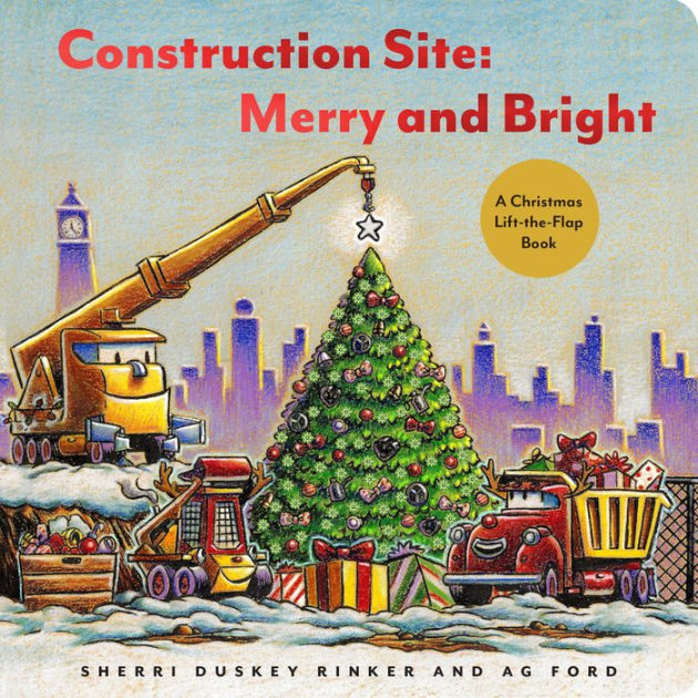 Is Construction Allowed In Dallas On Christmas Eve 2022 Construction Site: Merry And Bright: A Christmas Lift-The-Flap Book By  Sherri Duskey Rinker, Ag Ford, Hardcover | Barnes & Noble®