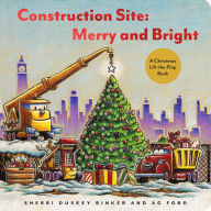 Title: Construction Site: Merry and Bright: A Christmas Lift-the-Flap Book, Author: Sherri Duskey Rinker