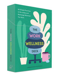 Title: The Work Wellness Deck: 60 Simple Practices to De-stress and Recharge Wherever You Work