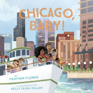 Title: Chicago, Baby!, Author: Feather Flores