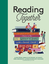 Title: Reading Together: Share in the Wonder of Books with a Parent-Child Book Club, Author: Noah Brown