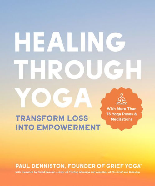 Healing Through Yoga: Transform Loss into Empowerment