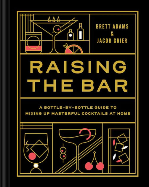 The Essential Bar Book for Home Mixologists: Tools, Techniques, and Spirits to Master Cocktails [Book]