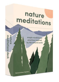 Title: Nature Meditations Deck: Simple Mindfulness Practices Inspired by the Natural World, Author: Kenya Jackson-Saulters