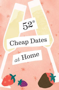 Title: 52 Cheap Dates at Home, Author: Chronicle Books