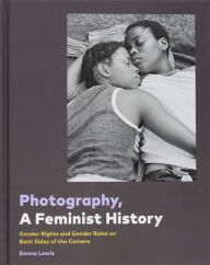 Title: Photography, A Feminist History, Author: Chronicle Books