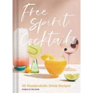 Title: Free Spirit Cocktails: 40 Nonalcoholic Drink Recipes