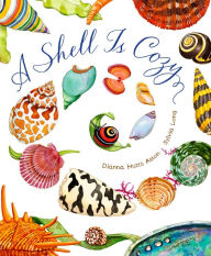 Title: A Shell is Cozy, Author: Dianna Hutts Aston