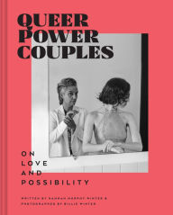 Title: Queer Power Couples: On Love and Possibility, Author: Hannah Murphy Winter