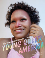 Title: Young Queer America: Real Stories and Faces of LGBTQ+ Youth, Author: Maxwell Poth