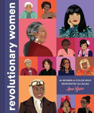 Title: Revolutionary Women: 50 Women of Color Who Reinvented the Rules, Author: Ann Shen