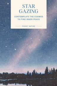 Title: Pocket Nature: Stargazing: Contemplate the Cosmos to Find Inner Peace, Author: Swapna Krishna