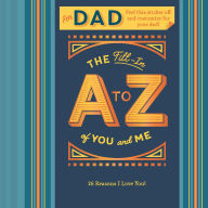 Title: The Fill-In A to Z of You and Me: For Dad, Author: Chronicle Books