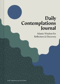 Title: Daily Contemplations Journal: Islamic Wisdom for Reflection and Discovery, Author: Tarek Elgawhary