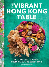 Title: The Vibrant Hong Kong Table, Author: Christine Wong