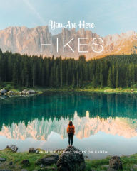 Title: You Are Here: Hikes: The Most Scenic Spots on Earth, Author: Blackwell & Ruth