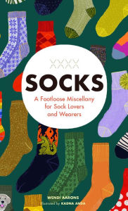 Title: Socks: A Footloose Miscellany for Sock Lovers and Wearers, Author: Wendi Aarons