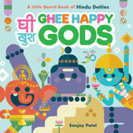 Title: Ghee Happy Gods: A Little Board Book of Hindu Deities, Author: Sanjay Patel