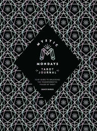 Title: Mystic Mondays Tarot Journal: Your Guide to Unlocking the Transformative Power of Tarot, Author: Grace Duong
