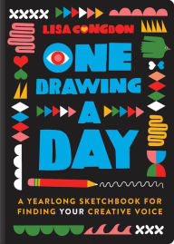 Title: One Drawing A Day: A Yearlong Sketchbook for Finding Your Creative Voice, Author: Lisa Congdon
